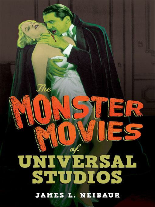 Title details for The Monster Movies of Universal Studios by James L Neibaur - Available
